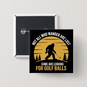 Niet alle zwervers zijn verloren Golfbal Club Bigf Vierkante Button 5,1 Cm