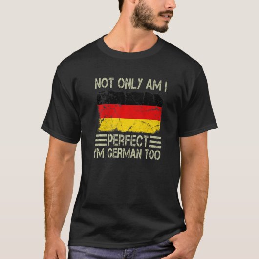 Niet alleen ben ik perfect Ik ben Duits-Duitse vla T-shirt (Voorkant)