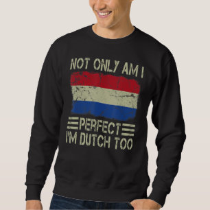 Niet alleen ben ik perfect Ik ben Nederlands te Ne Trui