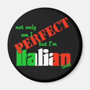 Niet alleen ben ik perfect, maar ik ben ook Italia Magneet