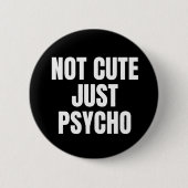 Niet alleen Cute Psycho Ronde Button 5,7 Cm (Voorkant)