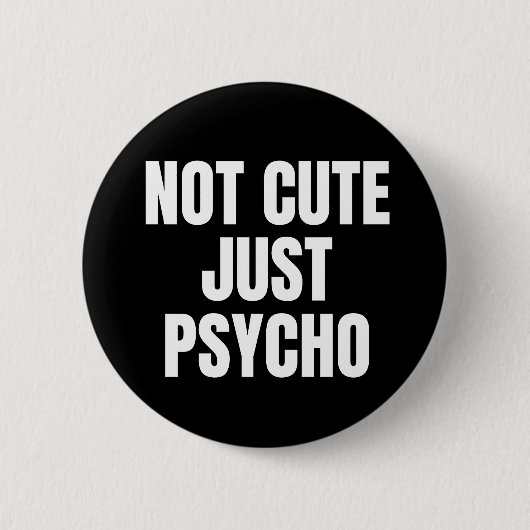 Niet alleen Cute Psycho Ronde Button 5,7 Cm (Voorkant)