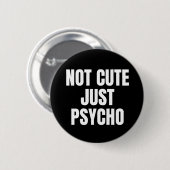 Niet alleen Cute Psycho Ronde Button 5,7 Cm (Voorkant /achterkant)