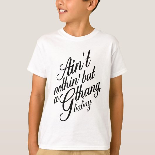 Niet alleen een G Thang Babay T-shirt (Voorkant)