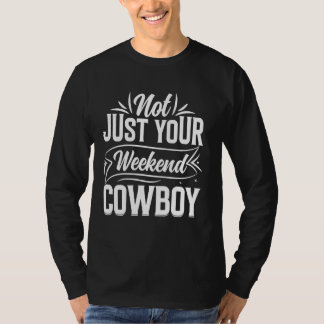 Niet alleen in het weekend cowboy t-shirt
