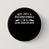 Niet alleen Phlebotomist Im Vein Whisperer Ronde Button 5,7 Cm (Voorkant)