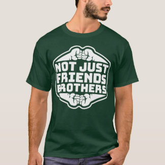 Niet alleen Vrienden Broers Matching Familie Vrien T-shirt