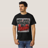 Niet alleen werken, maar bouwen-hustle mindset T-s T-shirt (Voorkant volledig)