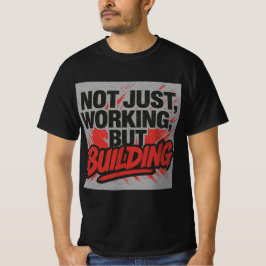 Niet alleen werken, maar bouwen-hustle mindset T-s T-shirt