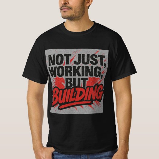 Niet alleen werken, maar bouwen-hustle mindset T-s T-shirt (Voorkant)
