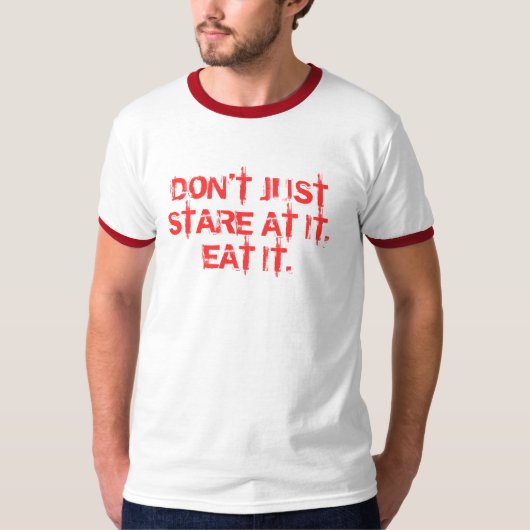 NIET ALLEEN ZITTEN, EAT HET. T-SHIRT (Voorkant)