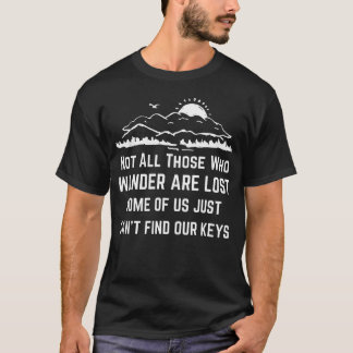 Niet Allemaal Wie Dwaalt Is Verloren Grappig Verlo T-shirt