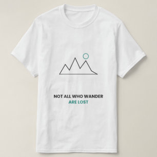 Niet Allemaal Wie Dwalen Zijn Verloren Berg T-Shir T-shirt