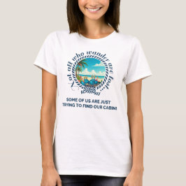 Niet Allemaal Zwervers... Vrouwen Cruise T-shirt