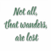 Niet alles dat kwade droes verloren gaat, leuke ty sticker (Voorkant)