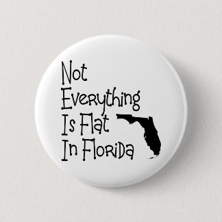 Niet alles in Florida is vlak Ronde Button 5,7 Cm