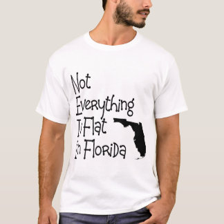 Niet alles in Florida is vlak T-shirt