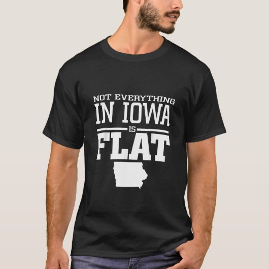Niet alles in Iowa is plat grappig sarcasme Iowa T-shirt (Voorkant)