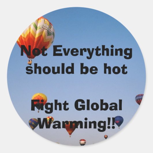 Niet alles moet hotFight Global Warming zijn!! Ronde Sticker (Voorkant)