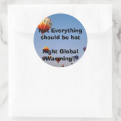 Niet alles moet hotFight Global Warming zijn!! Ronde Sticker (Tas)
