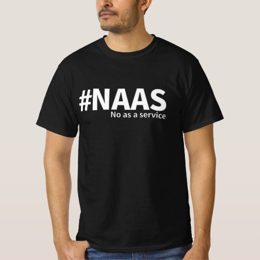 Niet als een service | NAAS Tech Humor T-shirt (Voorkant)