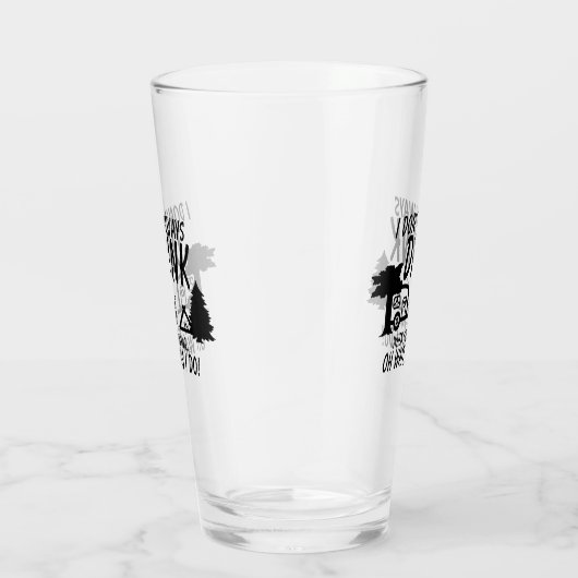 Niet altijd Drinken, ja ik doe Camping Party Glas (Rechts)