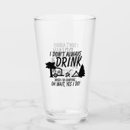 Niet altijd Drinken, ja ik doe Camping Party Glas