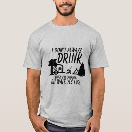 Niet altijd Drinken, ja ik doe grappige Camping Pa T-shirt (Voorkant)