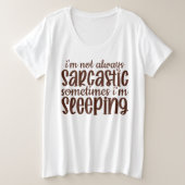 Niet altijd sarcastisch grappig grote maat t-shirt (Design voorkant)