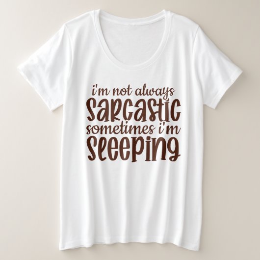 Niet altijd sarcastisch grappig grote maat t-shirt (Design voorkant)