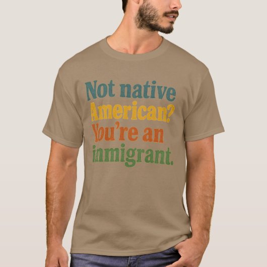 Niet Amerikaans, je bent een immigrant T-shirt (Voorkant)