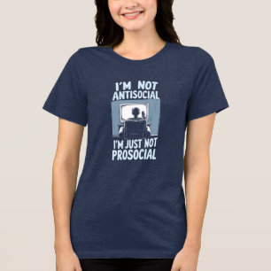 Niet antisociaal, gewoon niet prosociaal Tri-Blend shirt