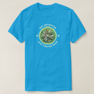 Niet asociaal - Geef gewoon de voorkeur aan honden T-shirt