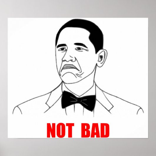 Niet Bad Barack Obama Rage Face Meme Poster (Voorkant)