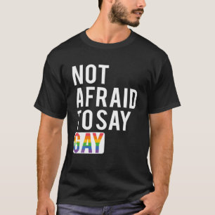 Niet bang om homo te zeggen t-shirt
