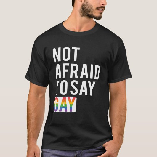 Niet bang om homo te zeggen t-shirt (Voorkant)