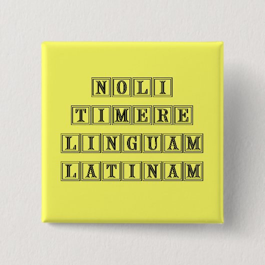 Niet bang zijn voor de Latijnse taal (Latijn) Vierkante Button 5,1 Cm (Voorkant)