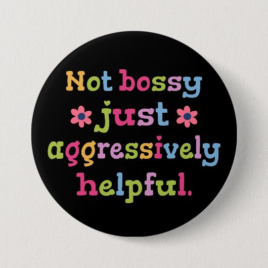 Niet bazig, gewoon agressief behulpzaam ronde button 7,6 cm (Voorkant)