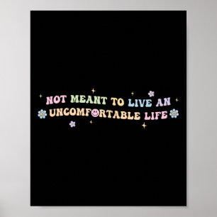 Niet Bedoeld Om Een Oncomfortabel Leven Te Leiden Poster