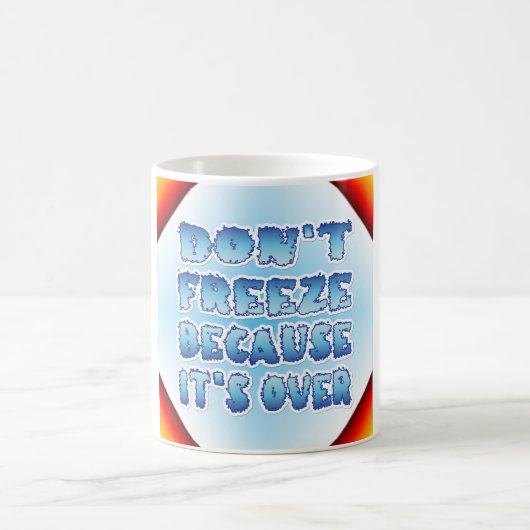Niet bevriezen omdat het voorbij is koffiemok (Center)