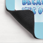 Niet bevriezen omdat het voorbij is muismat (Hoek)