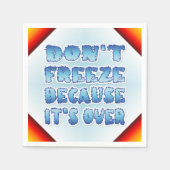 Niet bevriezen omdat het voorbij is servet (Voorkant)