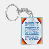 Niet bevriezen omdat het voorbij is sleutelhanger (Voorkant Links)