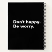 Niet blij. Wees bezorgd. grappige gezegde sarcasti Notitieboek (Achterkant)