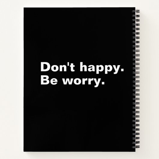 Niet blij. Wees bezorgd. grappige gezegde sarcasti Notitieboek (Achterkant)