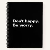 Niet blij. Wees bezorgd. grappige gezegde sarcasti Notitieboek (Voorkant)