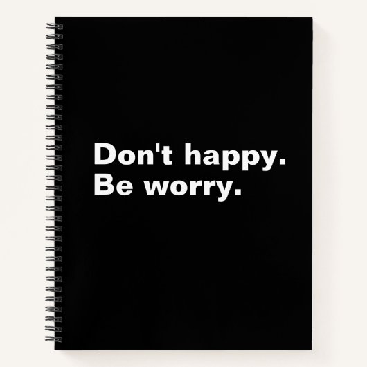 Niet blij. Wees bezorgd. grappige gezegde sarcasti Notitieboek (Voorkant)