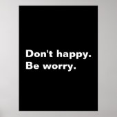 Niet blij. Wees bezorgd. grappige gezegde sarcasti Poster (Voorkant)