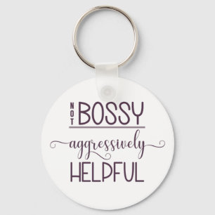 Niet bossy Aggressive Helpful Sleutelhanger