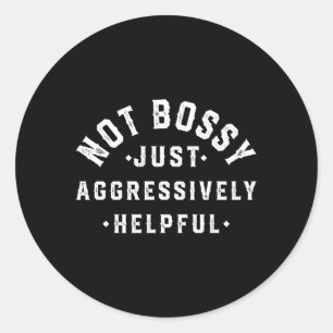 Niet Bossy alleen maar aantrekkelijk Ronde Sticker